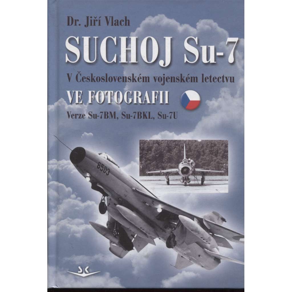 Suchoj Su-7 v Československém vojenském letectvu ve fotografii. Verze Su-7BM, Su-7BKL, Su-7U (letadla, letectví)