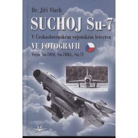 Suchoj Su-7 v Československém vojenském letectvu ve fotografii. Verze Su-7BM, Su-7BKL, Su-7U (letadla, letectví)