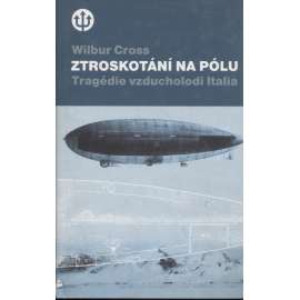 Ztroskotání na pólu. Tragédie vzducholodi Italia (Umberto Nobile, vzducholoď)