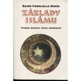 Základy Islámu - Islám - Tradice, historie, vývoj, současnost, náboženství
