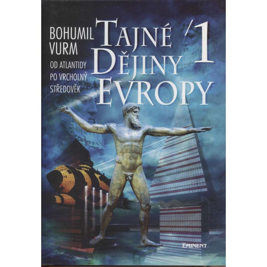 Tajné dějiny Evropy 1. díl. Od Atlantidy po vrcholný středověk