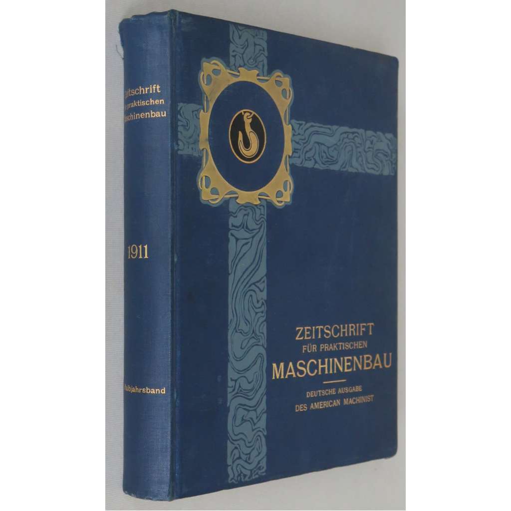 Zeitschrift für praktischen Maschinenbau, 1. Halbjahrsband 1911 [strojírenství; stroje; strojírenský průmysl; Německo]