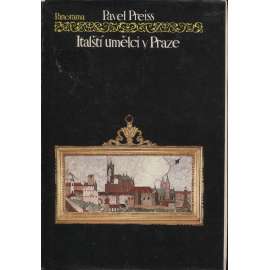 Italští umělci v Praze [renesance, manýrismus, baroko - sochaři, architekti, malíři; sochařství, architektura, malba - Praha]
