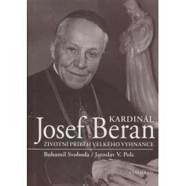 Kardinál Josef Beran: životní příběh velkého vyhnance