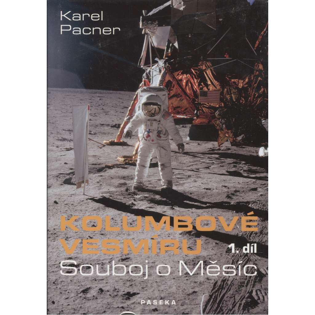 Kolumbové vesmíru 1. Souboj o Měsíc [kosmonautika, lety člověka do vesmíru, přípravy letu na Měsíc; USA vs. SSSR;  von Braun, Koroljov]