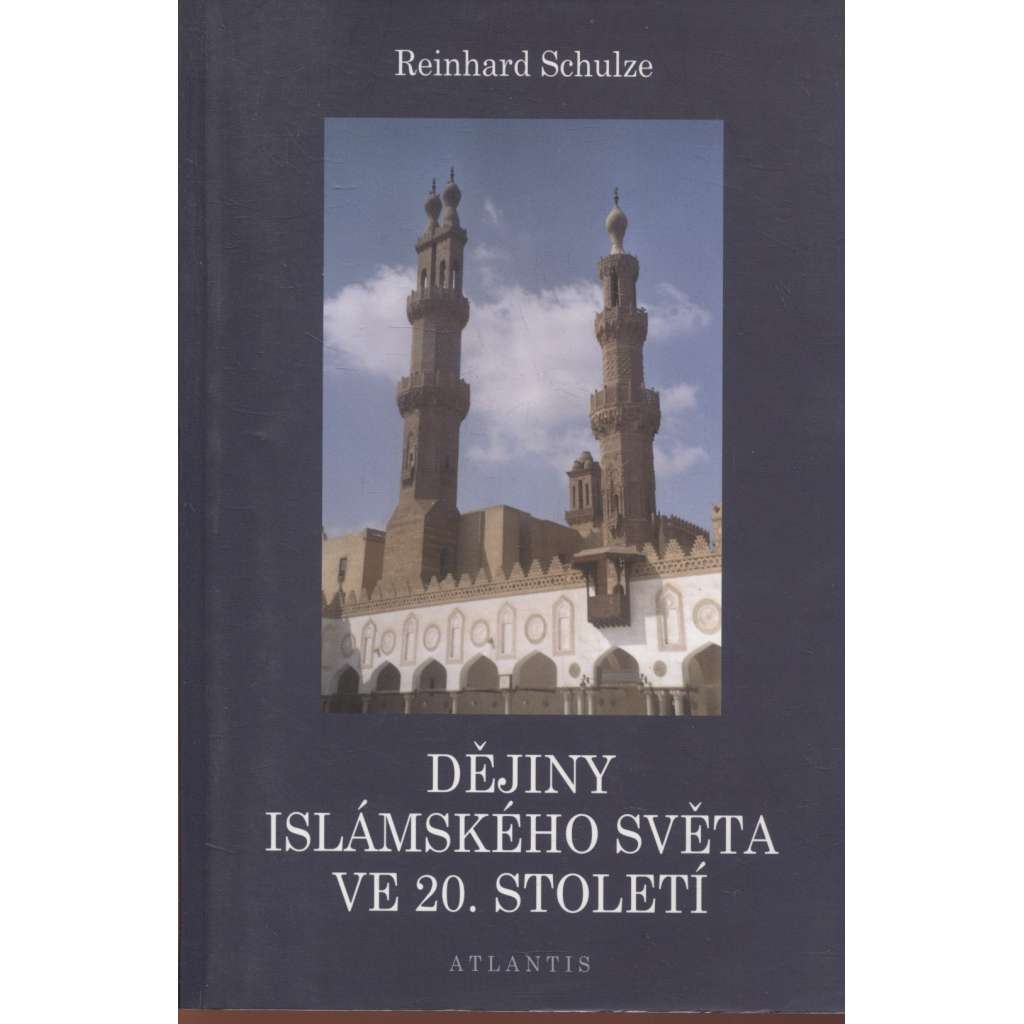 Dějiny islámského světa ve 20. století [politické, sociální a ideologické dějiny všech zemí, v nichž je islám převažujícím náboženstvím]