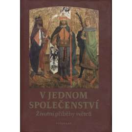 V jednom společenství. Životní příběhy světců (křesťanství, světci, duchovní kultura)