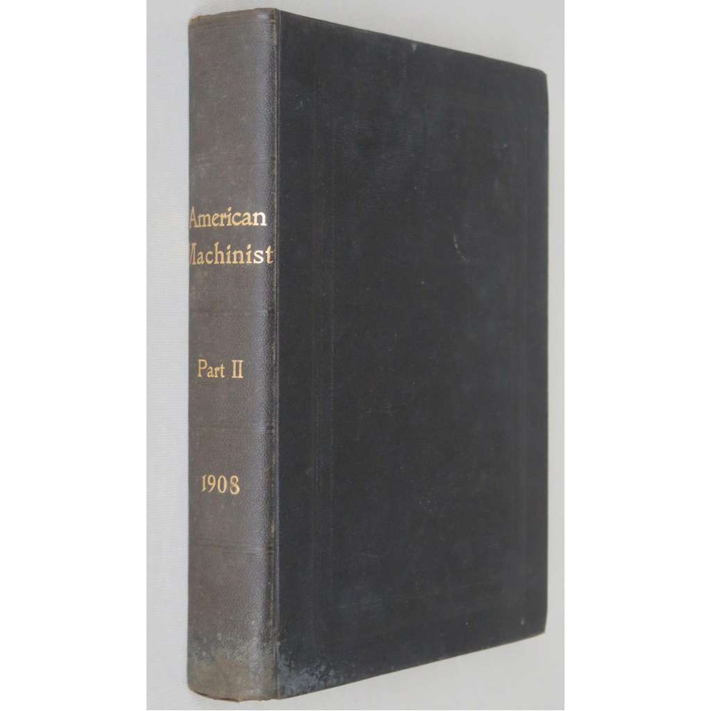 American Machinist, Vol. 31 (1908, Part Two) ["Americký mechanik"; strojírenství; stroje; strojní inženýrství; průmysl]