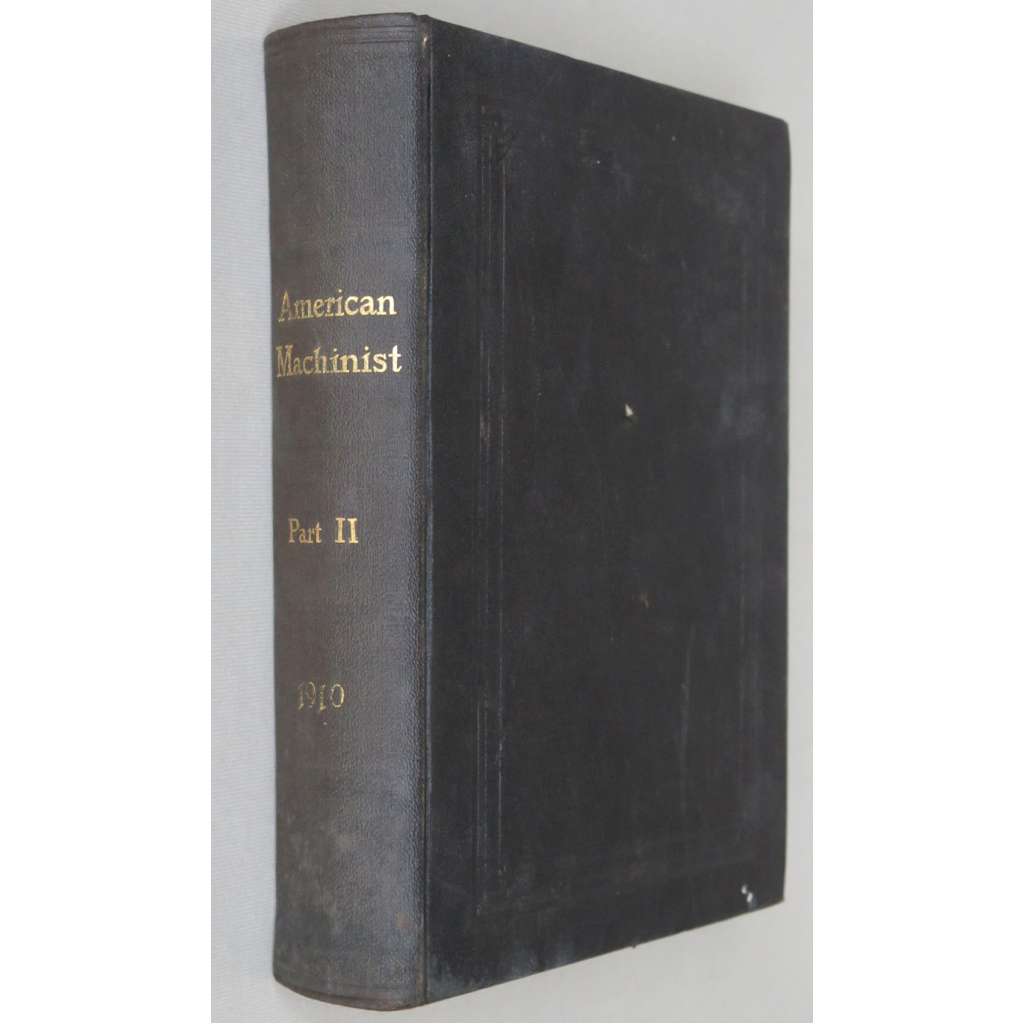 American Machinist, Vol. 33 (1910, Part Two) ["Americký mechanik"; strojírenství; stroje; strojní inženýrství; průmysl]