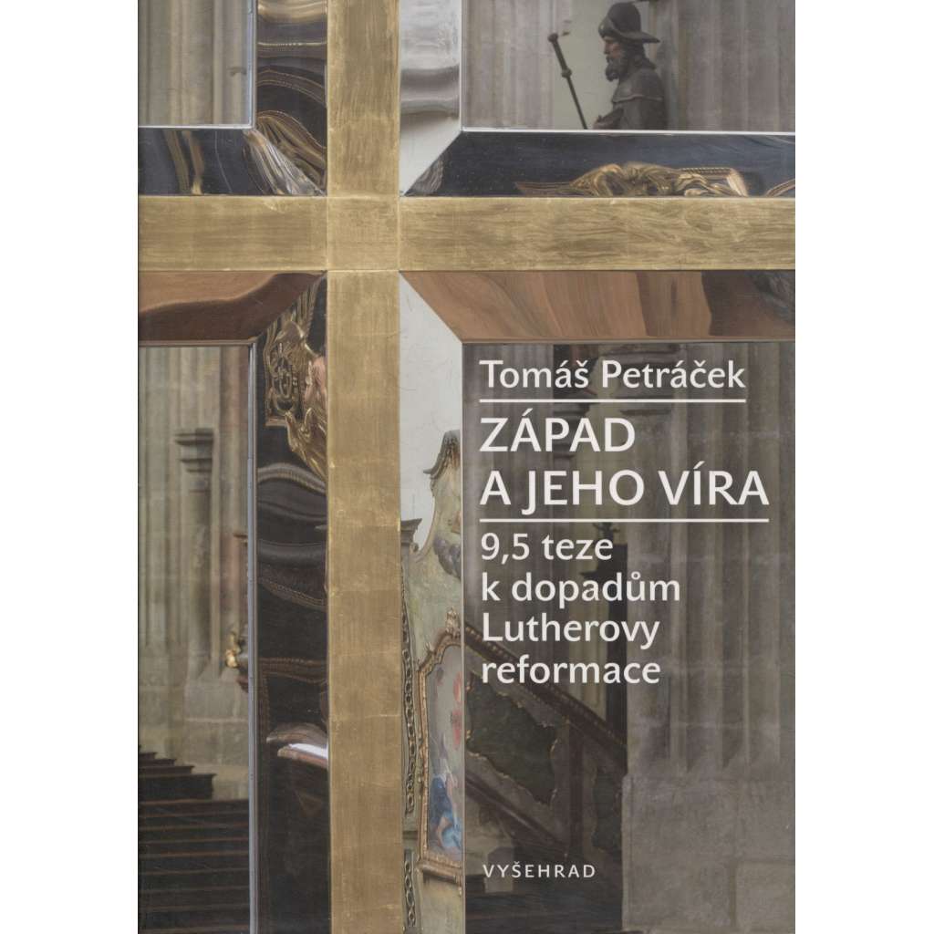 Západ a jeho víra: 9,5 teze k dopadům Lutherovy reformace