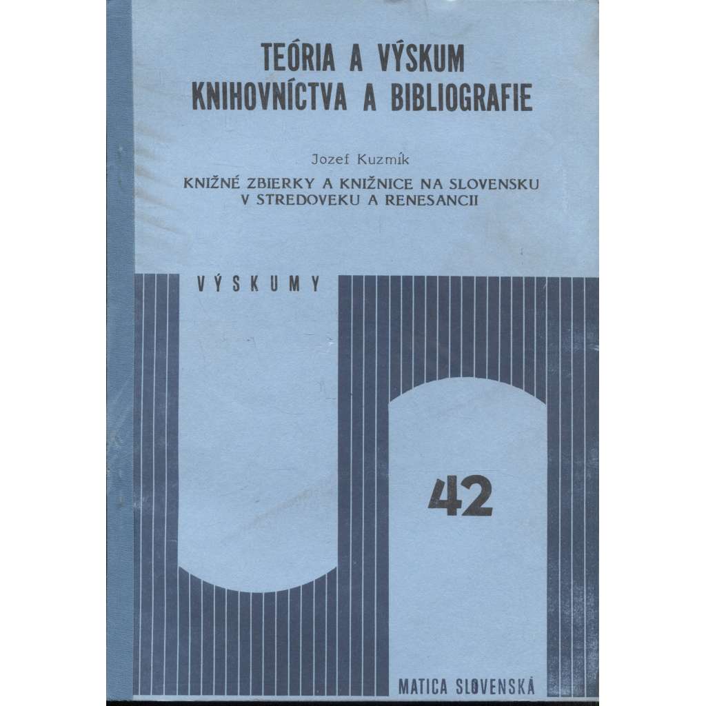 Knižné zbierky a knižnice na Slovensku v stredoveku a renesancii (Teória a výskum knihovníctva a bibliografie) - text slovensky