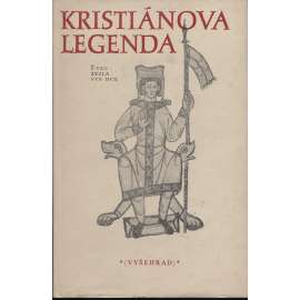 Kristiánova legenda: Život a umučení svatého Václava a báby jeho svaté Ludmily (sv. Václav, sv. Ludmila) Kristiánova legenda: Život a umučení svatého Václava a báby jeho svaté Ludmily (sv. Václav, sv. Ludmila)