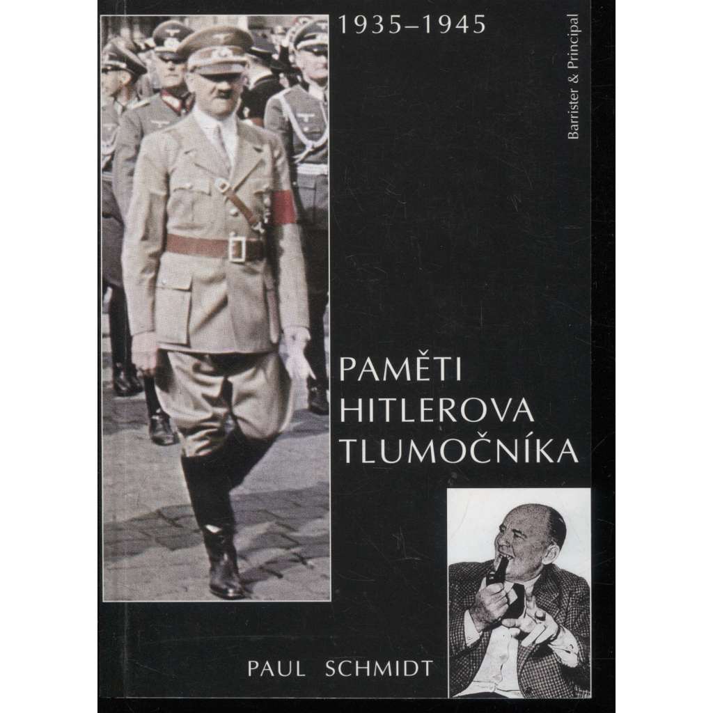 Paměti Hitlerova tlumočníka [Obsah: Adolf Hitler, Třetí říše, nacistické Německo, nacismus, druhá světová válka]