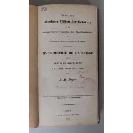 Sammlung absoluter Höhen der Schweiz und der angrenzenden Gegenden der Nachbarländer / Hypsometrie de La Suisse [nadmořská výška lokalit ve Švýcarsku, topografie, výškopis, geodézie, kartografie, Švýcarsko]