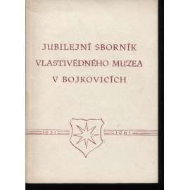 Jubilejní sborník vlastivědného muzea v Bojkovicích 1931-1961 (Bojkovice)