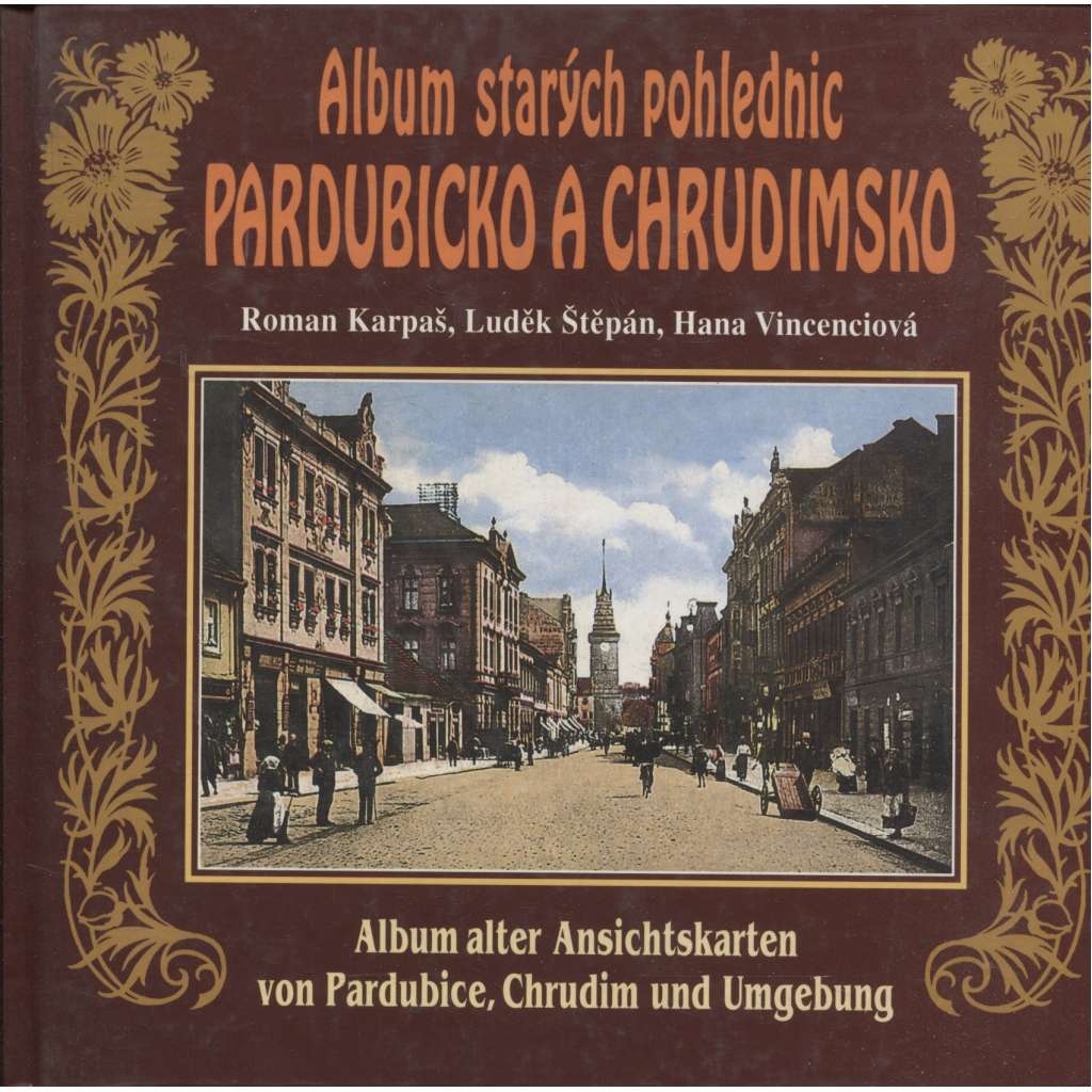 Album starých pohlednic: Pardubicko a Chrudimsko (Pardubice, Chrudim)