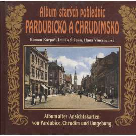 Album starých pohlednic: Pardubicko a Chrudimsko (Pardubice, Chrudim)