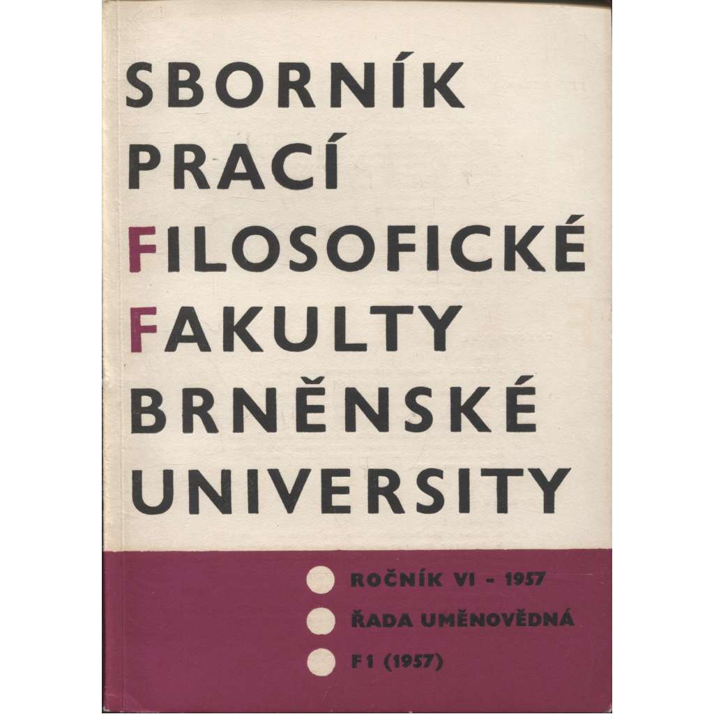Sborník prací filosofické fakulty Brněnské university, roč. VI./1957 (Sborník prací - dějiny umění)