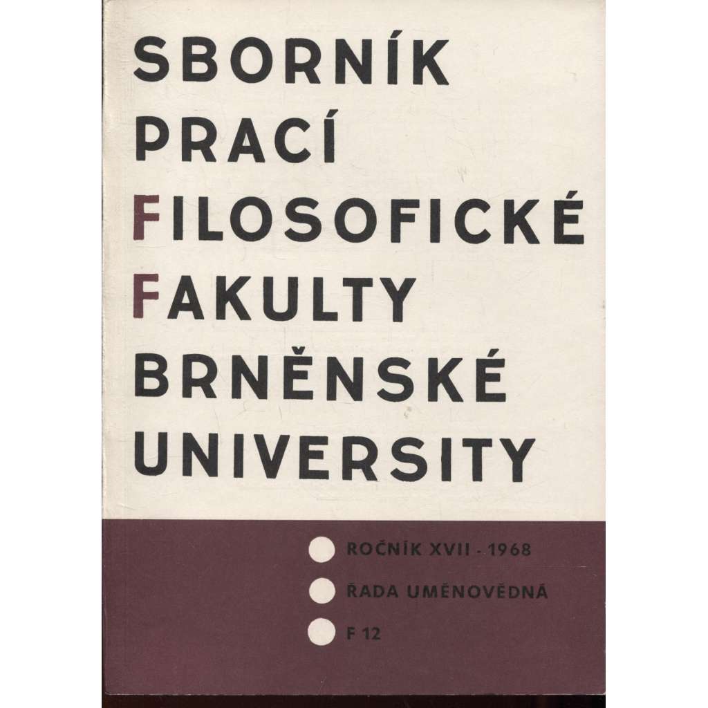 Sborník prací filosofické fakulty Brněnské university, roč. XVII./1968 (Sborník prací - dějiny umění)