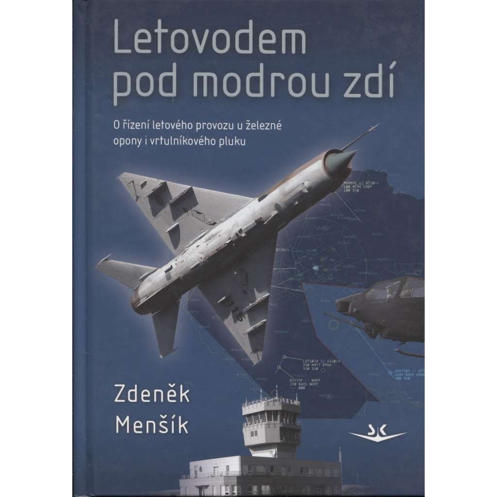 Letovodem pod modrou zdí: O řízení letového provozu u železné opony i vrtulníkového pluku (letadla, letectví)