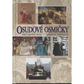 Osudové osmičky. Přelomové roky v českých dějinách [události 20. století (1918, 1938, 1948, 1968)]