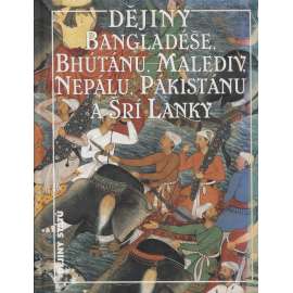 Dějiny Bangladéše, Bhútánu, Malediv, Nepálu, Pákistánu a Šrí Lanky (Bangladéš, Bhútán, Maledivy, Nepál, Pákistán, Srí Lanka) [edice Dějiny států, NLN]