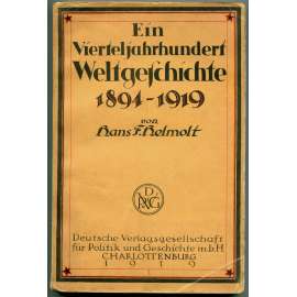 Ein Vierteljahrhundert Weltgeschichte 1894-1919 [politické dějiny, světové dějiny přelomu 19. a 20. století, 1. světová válka]