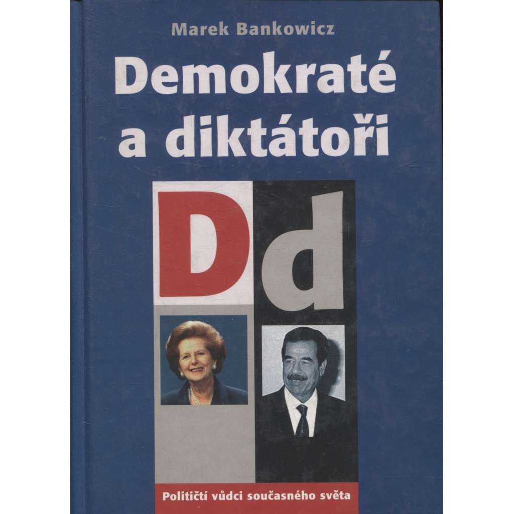 Demokraté a diktátoři. Političtí vůdci současného světa (politika, demokracie)