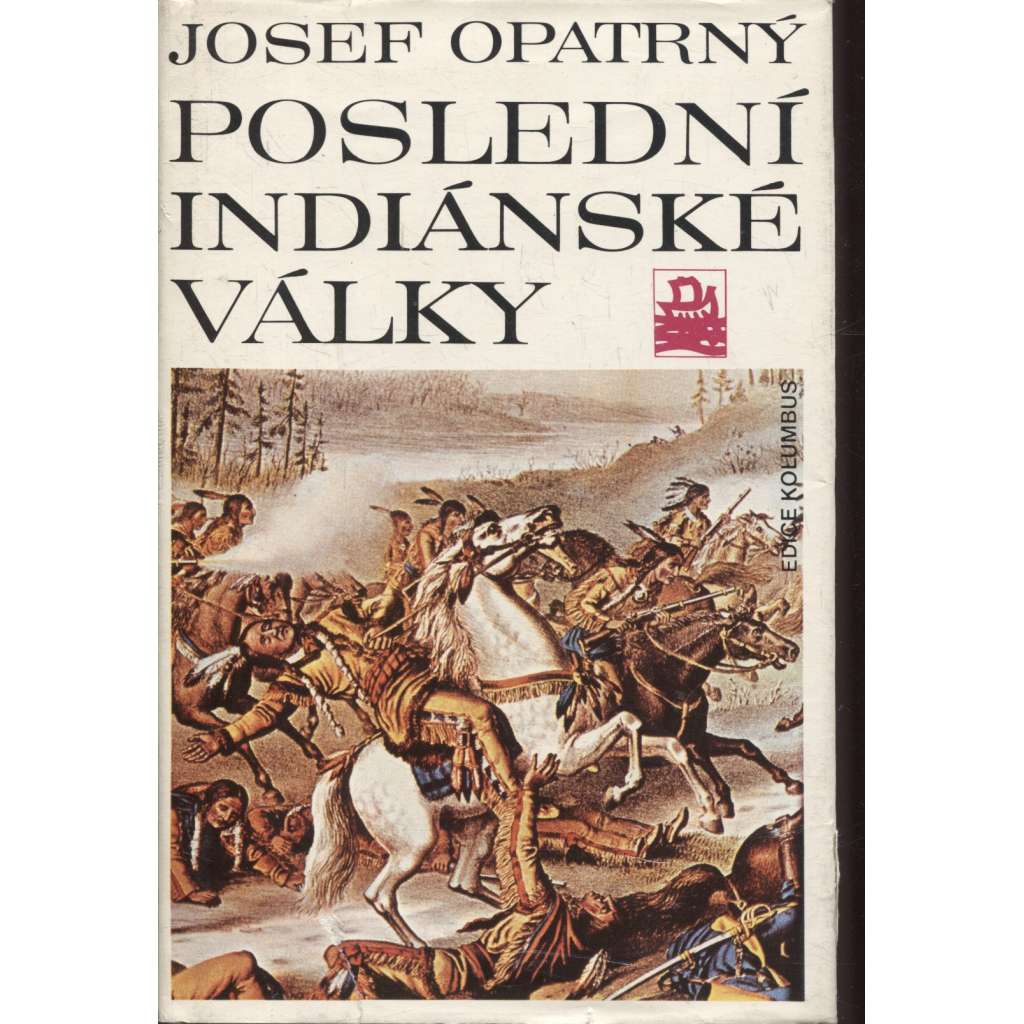 Poslední indiánské války [Indiáni, dobývání Západu, USA Amerika Spojené státy americké, konflikti prérijních indiánů s bělochy]