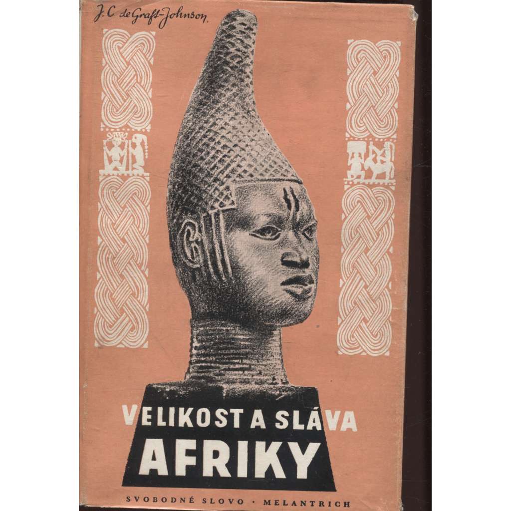 Velikost a sláva Afriky. Zaniklé říše a kultury černošské (Afrika)