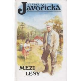 Mezi lesy (Vlasta Javořická)