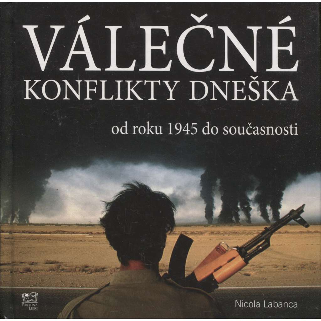 Válečné konflikty dneška od roku 1945 do současnosti [Obsah: válka, války, invaze, mj. Afghánistn, Kuba, Vietnam, Alžírsko ad.]