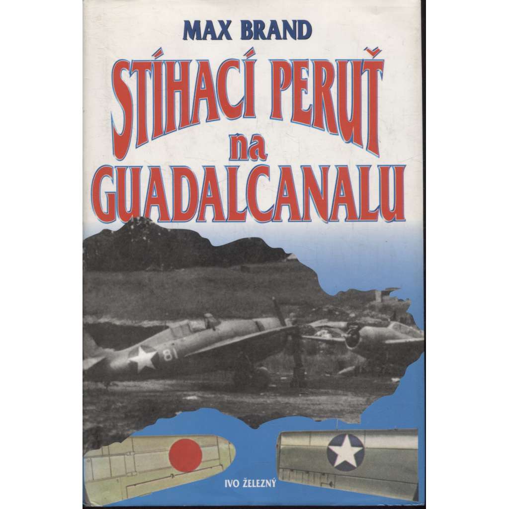 Stíhací peruť na Guadalcanalu [letadla, letectví; Guadalcanal, 2. světová válka v Tichomoří]