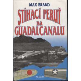 Stíhací peruť na Guadalcanalu [letadla, letectví; Guadalcanal, 2. světová válka v Tichomoří]