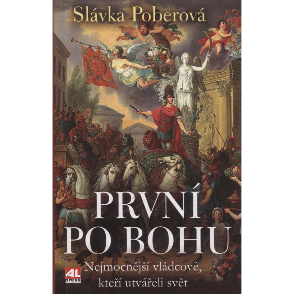 První po bohu (Nejmocnější vládcové, císaři, králové a carové, kteří utvářeli svět: Karel Veliký, Filip IV. Sličný, Zikmund Lucemburský, Jindřich VIII., Karel V., Ludvík XIV., Petr Veliký...)