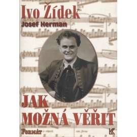 Jak možná věřit - Ivo Žídek [operní pěvec, opera Národní divadlo v Praze, vzpomínky na uměleckou dráhu]