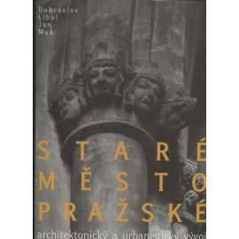 Staré Město pražské, architektonický a urbanistický vývoj [Praha, stavební historie, architektura románská, gotická, renesanční, barokní; kostely, domy]