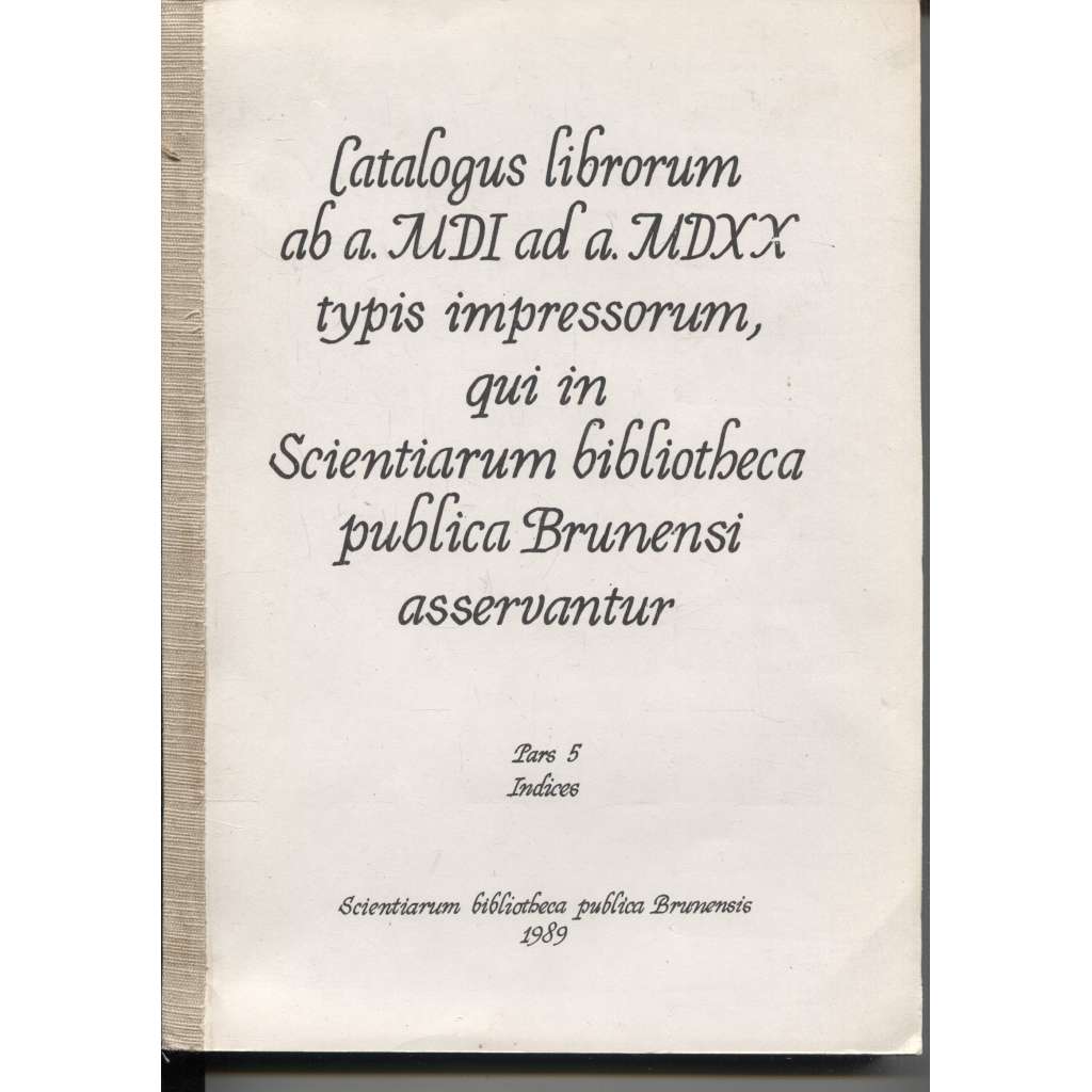 Soupis postinkunábulí (tisků z let 1501-1520) z fondů Státní vědecké knihovny v Brně, díl 5. Rejstříky (Brno)