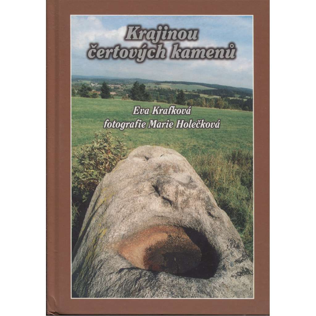 Krajinou čertových kamenů - Průvodce po záhadných místech a energiích Kunžaku a okolí (Kunžak, Jindřichohradecko, Česká Kanada)