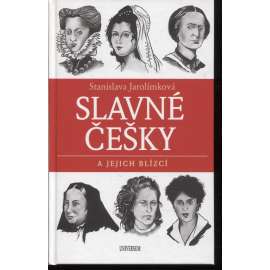 Slavné Češky a jejich blízcí [Polyxena z Lobkovic, Magdalena Dobromila Rettigová, Božena Němcová, Sofie Podlipská, Renáta Tyršová a Alice Masaryková]