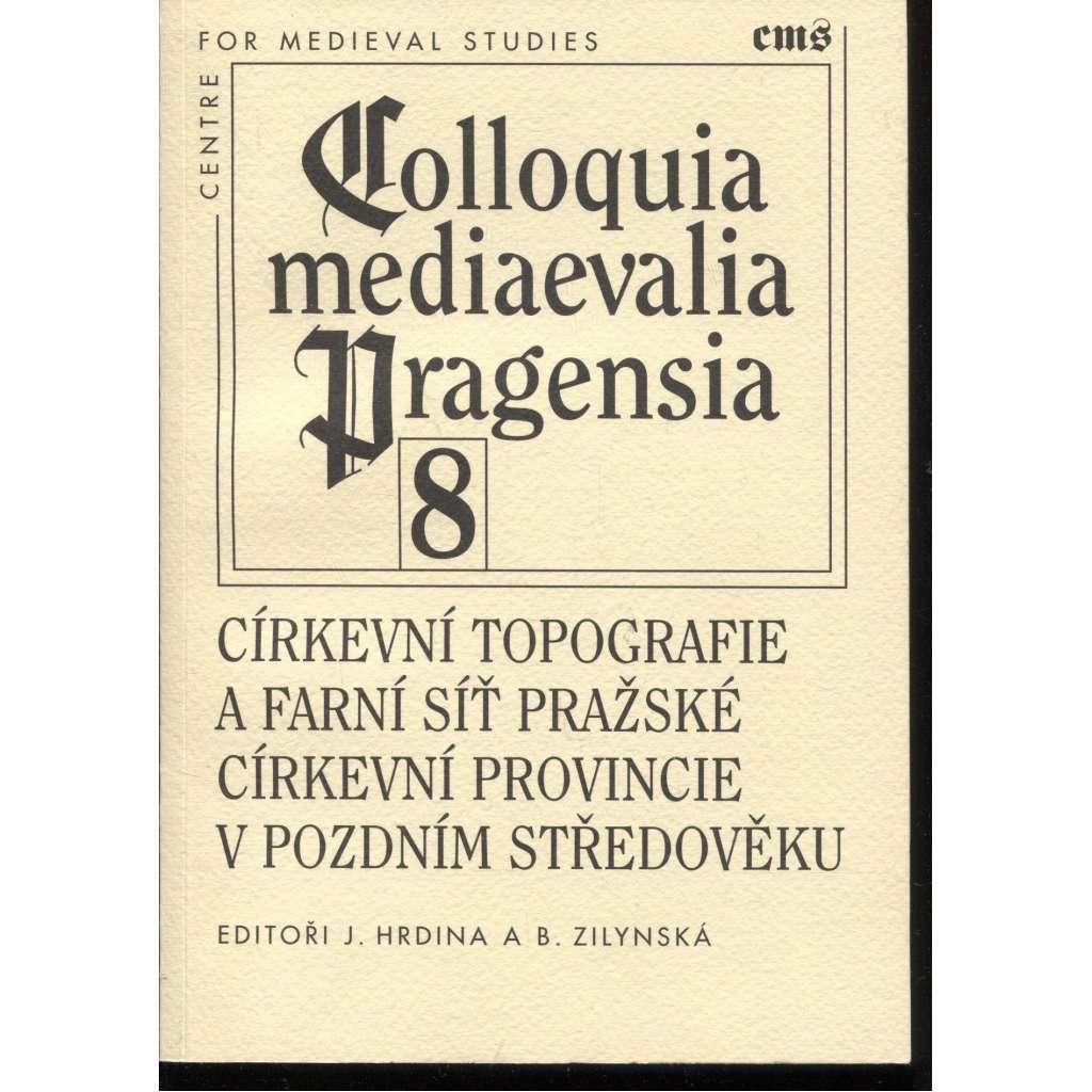 Církevní topofgrafie a farní síť pražské církevní provincie v pozdním středověku (Colloquia mediaevalia Pragensia, sv. 8) [středověk, sborník studií CMS]