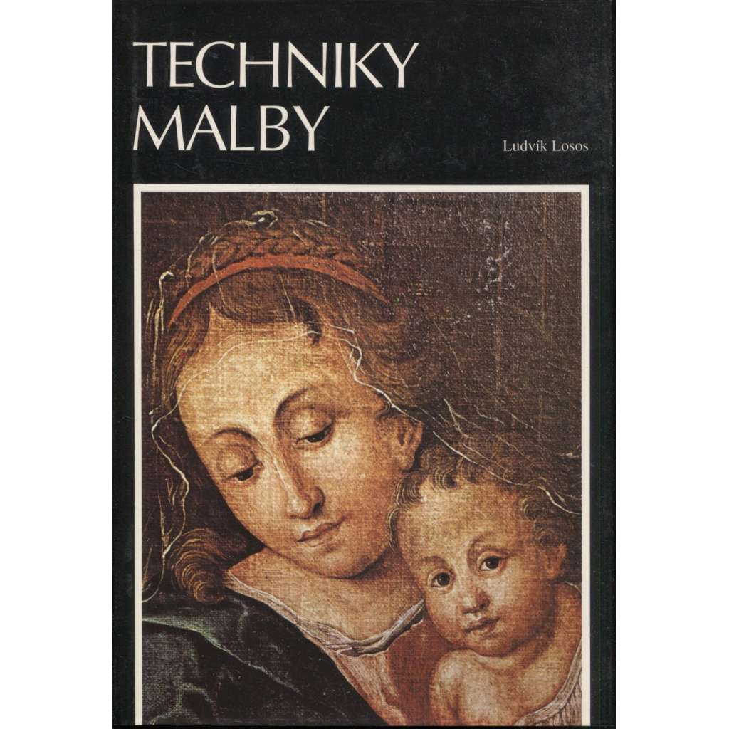 Techniky malby [malba, obrazy, malířství, postupy malířské práce]