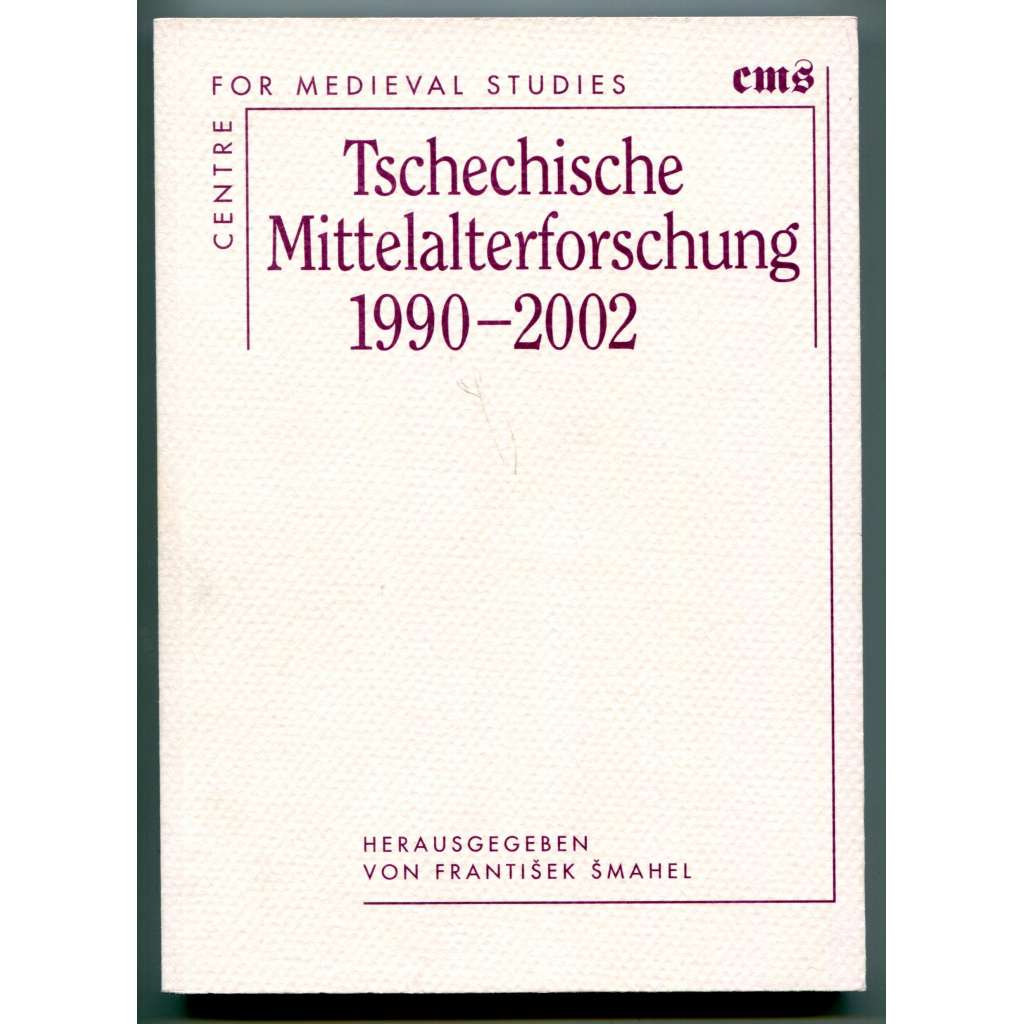Tschechische Mittelalterforschung 1990-2002 [dějiny dějepisectví, česká historiografie středověku]