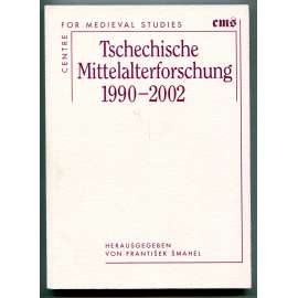 Tschechische Mittelalterforschung 1990-2002 [dějiny dějepisectví, česká historiografie středověku]