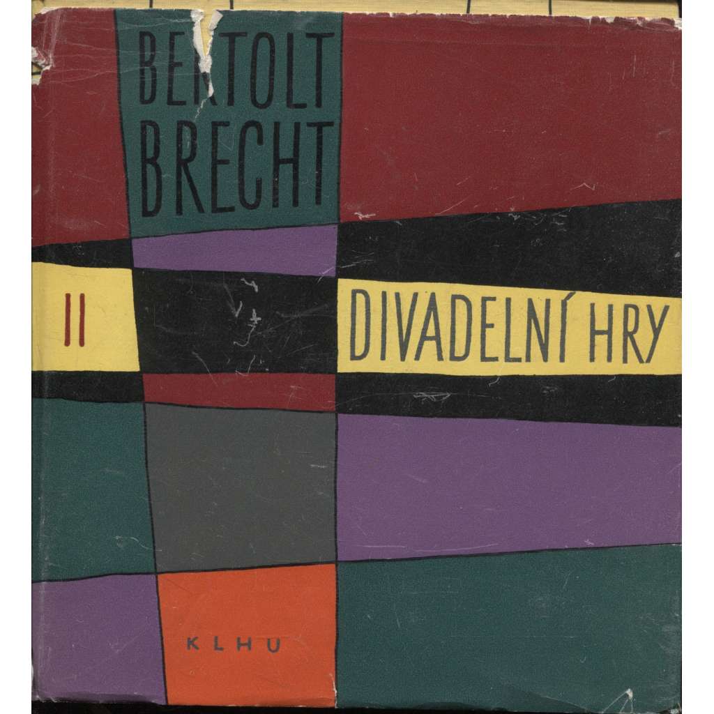 Divadelní hry II. Bertolt Brecht (Matka Kuráž a její děti - Kulatolebí a špičatolebí - Horáti a Kuriáti - Strach a bída Třetí říše - Pušky paní Carrarové - Lukullův výslech - Život Galileiho)