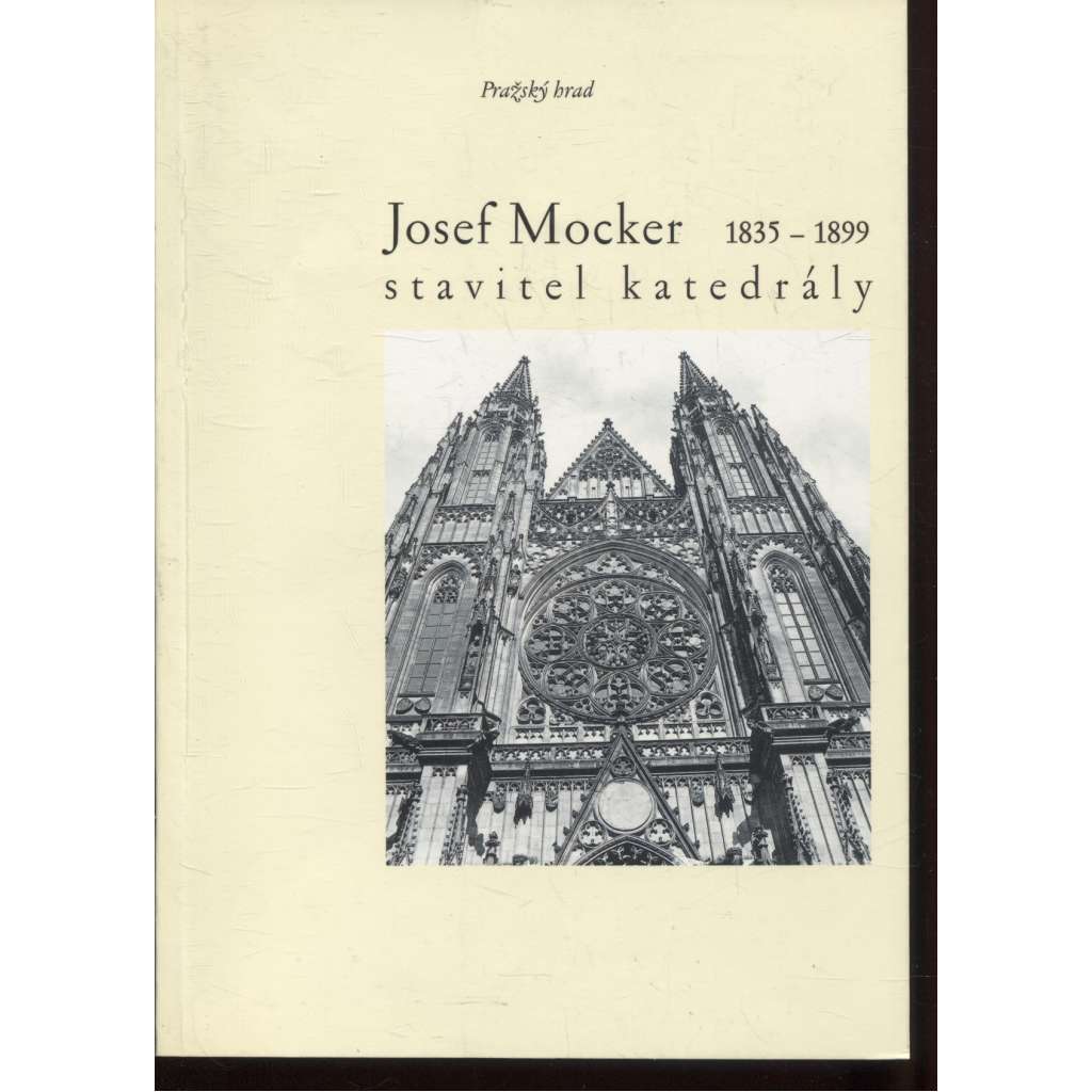 Josef Mocker 1835-1899 – Stavitel katedrály sv. Víta [Pražský hrad, Praha]