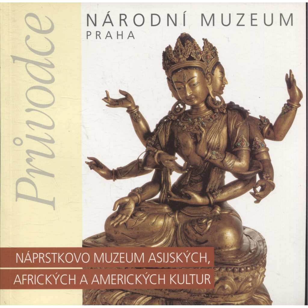 Národní muzeum Praha - průvodce: Náprstkovo muzeum asijských, afrických a amerických kultur