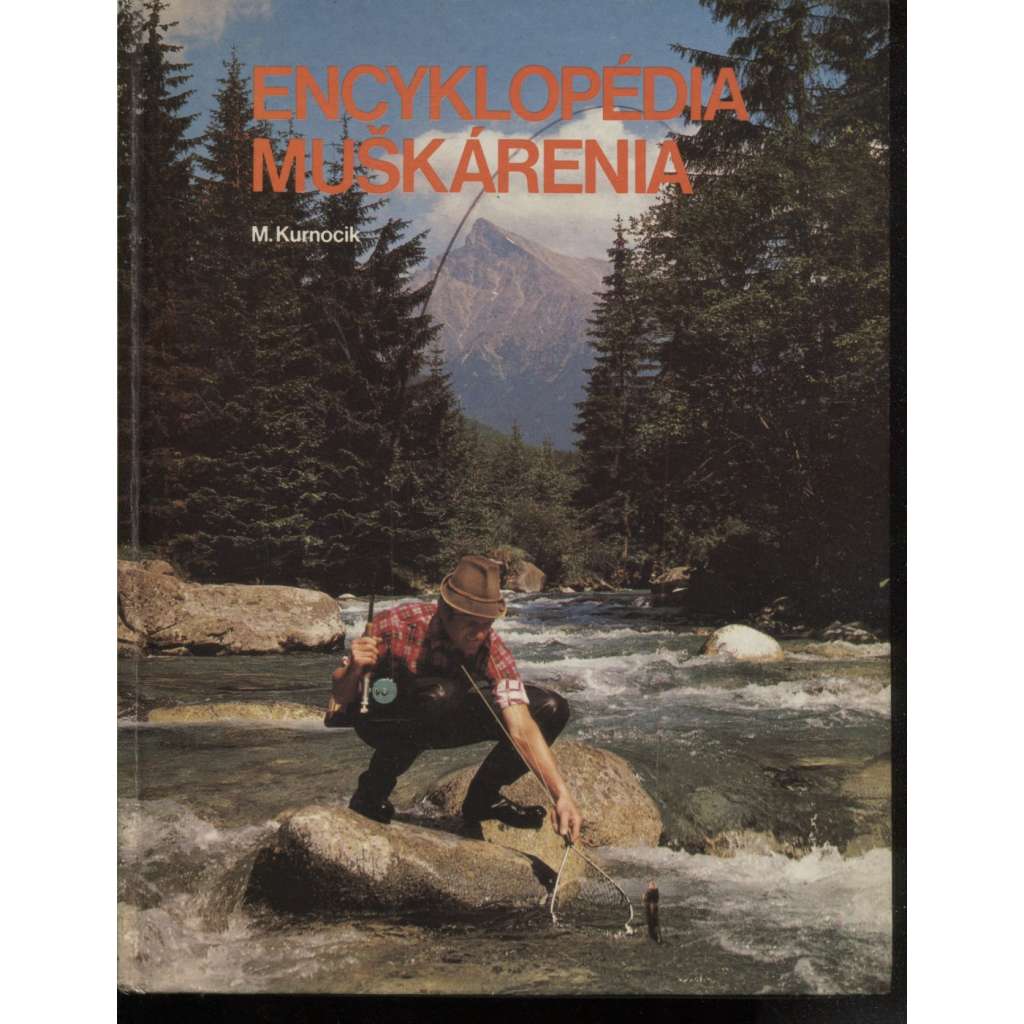 Encyklopedia muškárenia [Obsah: rybářství, ryby, rybolov, muškaření, encyklopedie] - text slovensky