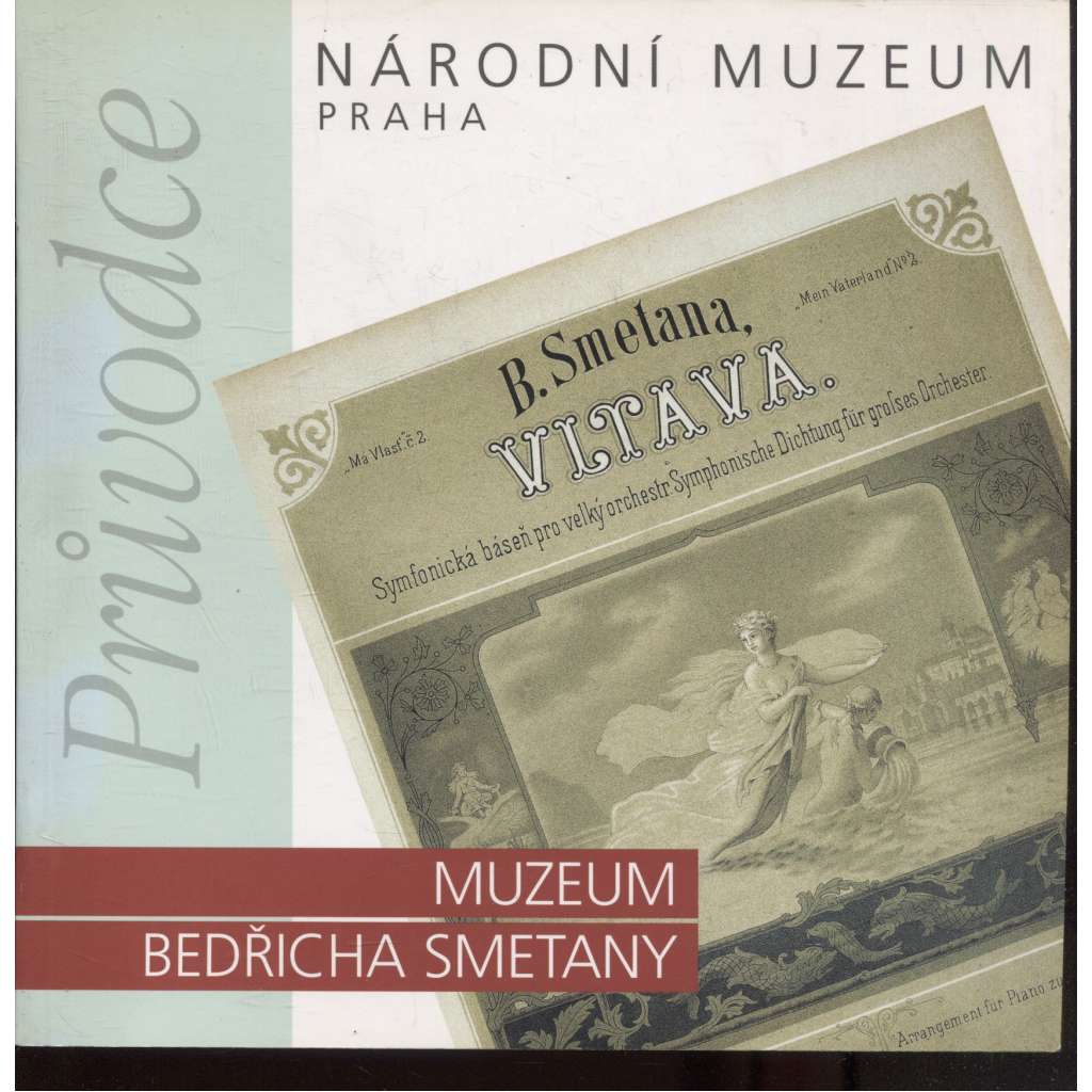 Národní muzeum Praha - průvodce: Muzeum Bedřicha Smetany (Bedřich Smetana, hudba)
