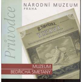 Národní muzeum Praha - průvodce: Muzeum Bedřicha Smetany (Bedřich Smetana, hudba)